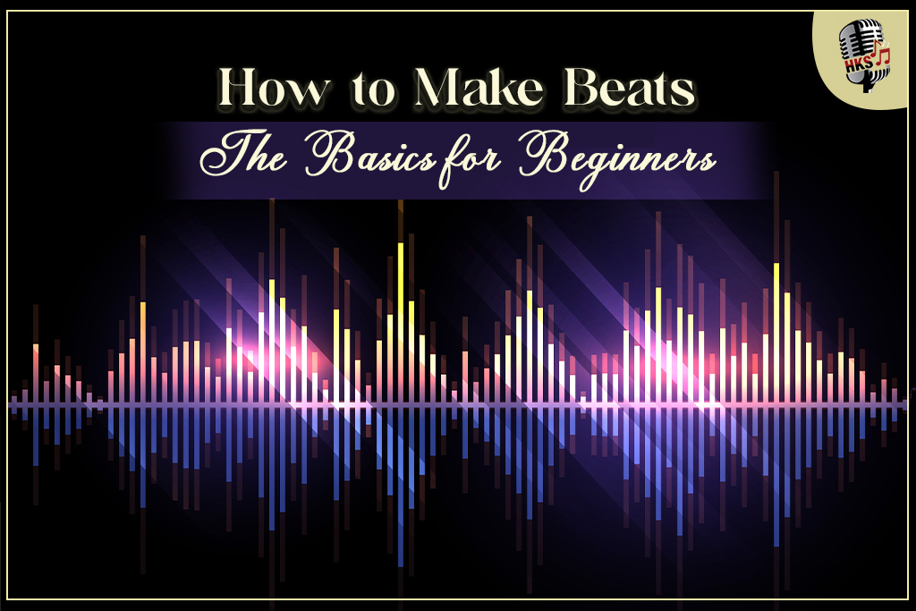 How To Make Beats: The Basics For Beginners